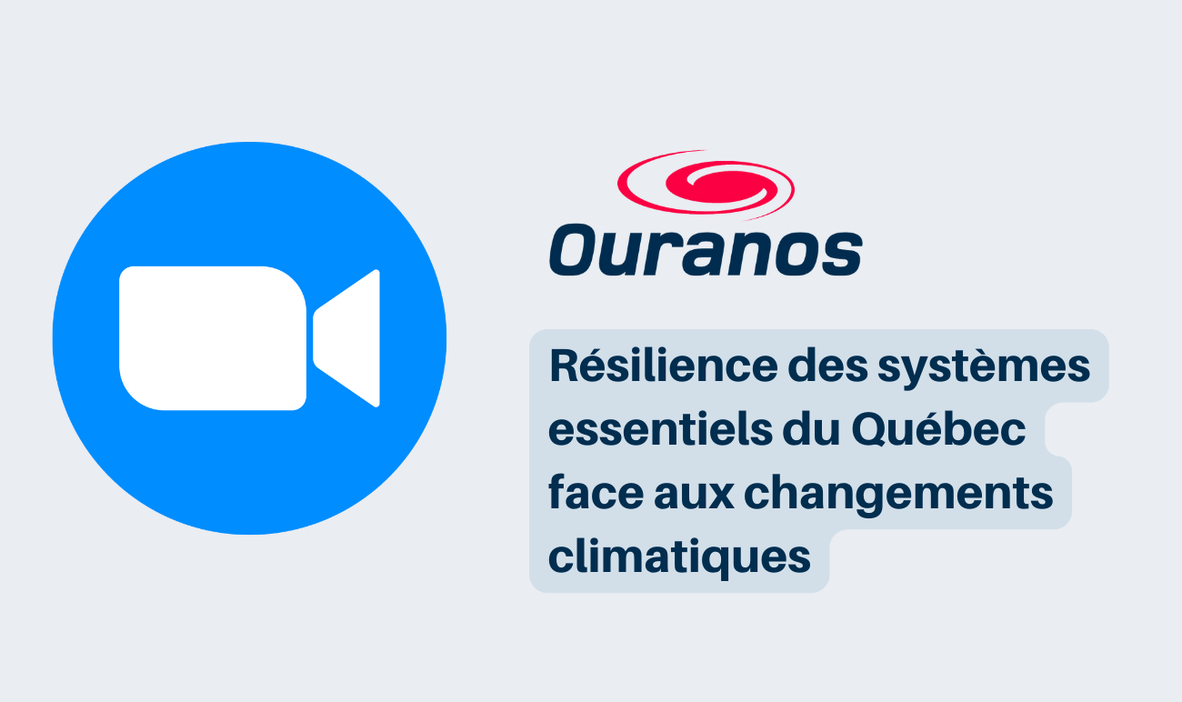 Atelier Ouranos | Résilience des systèmes essentiels du Québec face aux changements climatiques