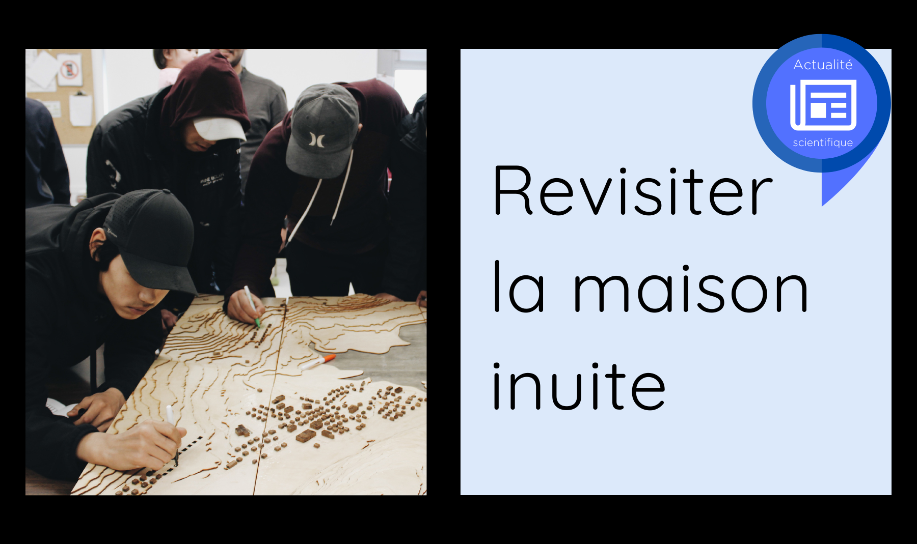 Actualité scientifique | Revisiter la maison inuite 