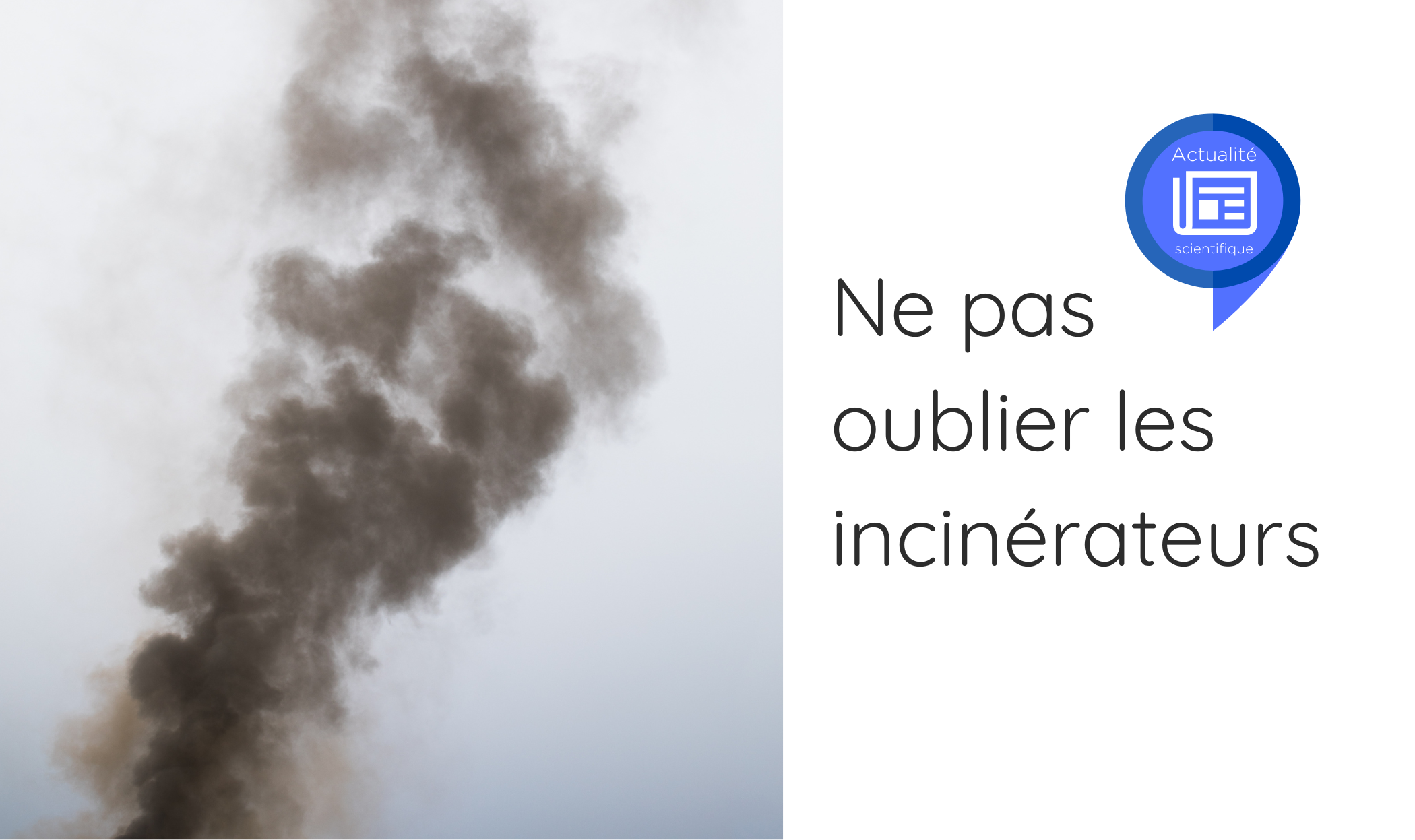 Ne pas oublier les incinérateurs
